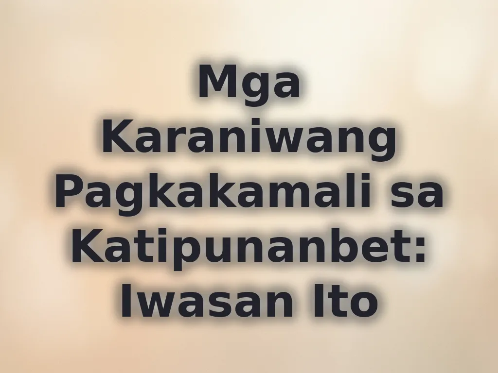 Mga Karaniwang Pagkakamali sa Katipunanbet
